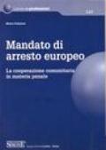 Mandato di arresto europeo. La cooperazione comunitaria in materia penale