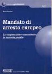 Mandato di arresto europeo. La cooperazione comunitaria in materia penale