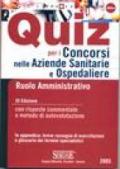 Quiz per i concorsi nelle aziende sanitarie e ospedaliere. Ruolo amministrativo. Con risposte commentate e metodo di autovalutazione