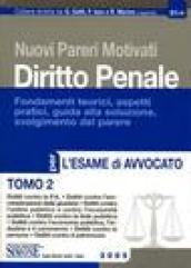 Nuovi pareri motivati di diritto penale. Fondamenti teorici, aspetti pratici, guida alla soluzione, svolgimento del parere. Per l'esame di avvocato. 2.