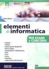 Elementi di informatica. Per esami e concorsi