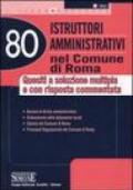 Ottanta istruttori amministrativi nel Comune di Roma. Quesiti a soluzione multipla e con risposta commentata