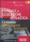 Manuale di legislazione scolastica. Concorso per dirigenti scolastici. Aggiornato con la più recente normativa e giurisprudenza