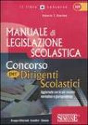 Manuale di legislazione scolastica. Concorso per dirigenti scolastici. Aggiornato con la più recente normativa e giurisprudenza