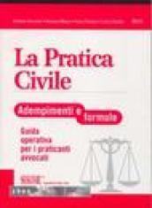 La pratica civile. Adempimenti e formule. Guida operativa per i praticanti avvocati