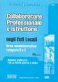 Collaboratore professionale e istruttore negli enti locali. Area amministrativa. Categorie B e C. Manuale completo per la prova scritta e orale