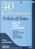 Quaranta commissari nella polizia di Stato. Quiz con risposte commentate. Prova preselettiva