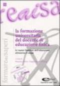 La formazione universitaria del docente di educazione fisica. Le nuove frontiere dell'educazione attraverso il corpo. Con CD-Rom