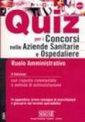 Quiz per i concorsi nelle aziende sanitarie e ospedaliere. Ruolo amministrativo. Con risposte commentate e metodo di autovalutazione