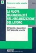 La nuova managerialità nell'organizzazione del lavoro. Dirigenti e operatori dell'azienda scuola