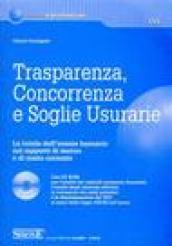 Trasparenza, concorrenza e soglie usurarie. La tutela dell'utente bancario nei rapporti di mutuo e di conte corrente. Con CD-ROM