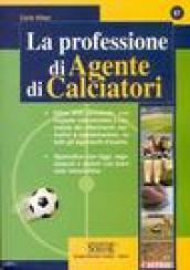 La professione di Agente di Calciatori: Oltre 500 domande, con risposte commentate o corredate dei riferimenti normativi e regolamentari, su tutti gli ... e statuti con brevi note introduttive.