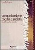 Comunicazione, media e società. Modelli, analisi, ricerche