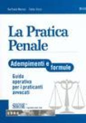 La pratica penale. Adempimenti e formule. Guida operativa per i praticanti avvocati