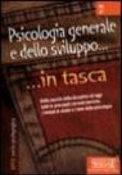 Psicologia generale e dello sviluppo. Dalla nascita della disciplina ad oggi tutte le principali correnti teoriche i metodi di studio e i temi della psicologia