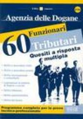 Agenzia delle dogane. 60 Funzionari tributari. Quesiti a risposta multipla