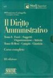 Il diritto amministrativo. Fonti, soggetti, organizzazione, attività, beni, compiti, giustizia (2 vol.)