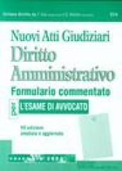 Nuovi atti giudiziari. Diritto amministrativo. Formulario commentato per l'esame di avvocato