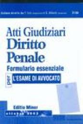 Atti giudiziari. Diritto Penale. Formulario essenziale per l'esame di Avvocato.