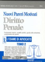 Nuovi pareri motivati di diritto penale. Fondamenti teorici, aspetti pratici, guida alla soluzione, svolgimento del parere. Per l'esame di avvocato. 2.