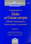 Compendio di diritto dell'unione europea (Diritto Comunitario). Aspetti giuridici e istituzionali