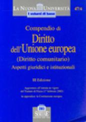 Compendio di diritto dell'unione europea (Diritto Comunitario). Aspetti giuridici e istituzionali