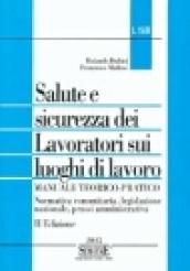 Salute e sicurezza dei lavoratori sui luoghi di lavoro. Normativa comunitaria, legislazione nazionale, prassi amministrativa