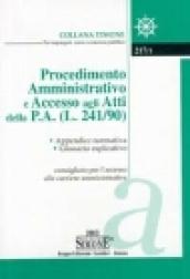 Procedimento amministrativo e accesso agli atti della p.a. (L. 241/90). Appendice normativa, glossario esplicativo