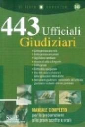 Quattrocentoquarantatré ufficiali giudiziari. Manuale completo per la preparazione alle prove scritte e orali