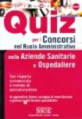 Quiz per i concorsi nel ruolo amministrativo nelle aziende sanitarie e ospedaliere con risposta commentata e metodo di autovalutazione