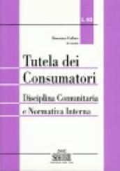 Tutela dei consumatori. Disciplina comunitaria e normativa interna