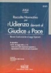 Raccolta normativa per l'udienza davanti al giudice di pace. Norme codicistiche e leggi speciali