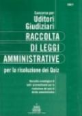 Concorso per uditori giudiziari. Raccolta di leggi amministrative. Per la risoluzione dei quiz