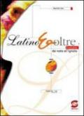 Latino&oltre. Corso di latino. Con dizionario. Per i Licei e gli Ist. Magistrali. Con CD-ROM: 1