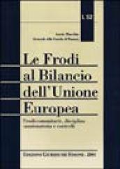 Le frodi al bilancio dell'Unione Europea. Frodi comunitarie, disciplina sanzionatoria e controlli