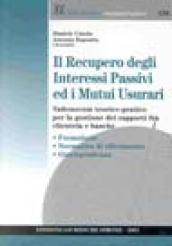 Il recupero degli interessi passivi e di mutui usurai. Vademecum teorico-pratico per la gestione dei rapporti fra clientela e banche