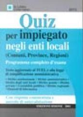 Quiz per impiegato negli enti locali (comuni, province, regioni). Programma completo d'esame con risposta commentata e metodo di autovalutazione