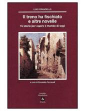 Il treno ha fischiato e altre novelle. 15 storie per capire il mondo di oggi