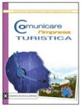 Comunicare l'impresa turistica. Per il biennio postqualifica degli Ist. Professionali. Con CD-ROM