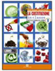 La Costituzione in classe. Per le Scuole superiori. Con CD-ROM. Con espansione online: 1