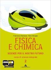 Fisica e chimica. Scienze per il nostro futuro. Per le Scuole superiori. Con espansione online