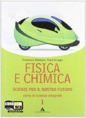 Fisica e chimica. Scienze per il nostro futuro. Per le Scuole superiori. Con espansione online: 1