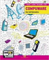 Compuware. Basi dell'informatica. Per gli Ist. Tecnici e professionali. Con espansione online