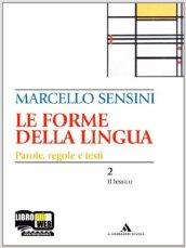 Le forme della lingua. La grammatica e la scrittura-Il lessico. Con CD-ROM