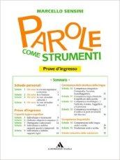 Parole come strumenti. Vol. A. Con prove d'ingresso-Percorso di allenamento alla prova nazionale. Per la Scuola media. Con CD-ROM. Con espansione online