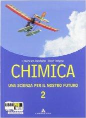 Chimica. Una scienza per il nostro futuro. Per le Scuole superiori. Con espansione online