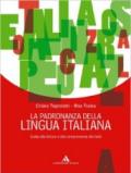 La padronanza della lingua italiana. Guida alla lettura e comprensione dei testi. Per le Scuole superiori