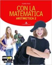 Con la matematica. Aritmetica-Geometria. Per la Scuola media. Con espansione online