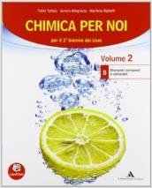 Chimica per noi. Vol. B. Con espansione online. Per i Licei e gli Ist. magistrali