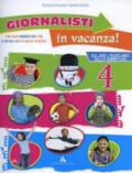 Giornalisti in vacanza. Con Il giornalino delle vacanze e Cara piccola Huè. Per la 4ª classe elementare